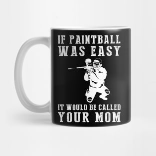 Colorful Comedy: If Paintball Was Easy, It'd Be Called Your Mom! Mug